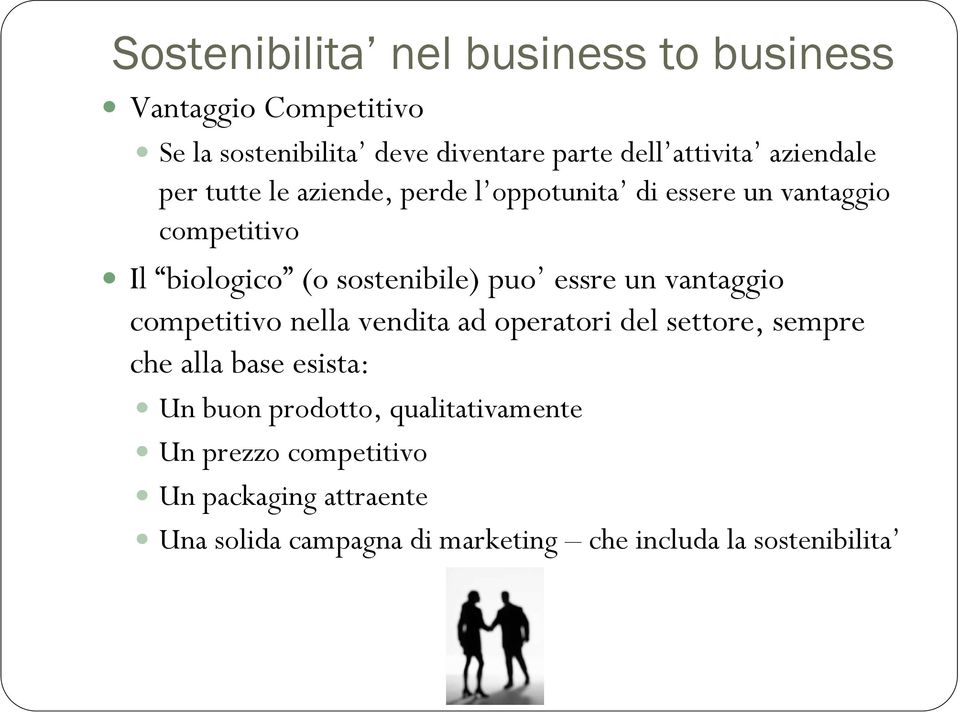 essre un vantaggio competitivo nella vendita ad operatori del settore, sempre che alla base esista: Un buon prodotto,