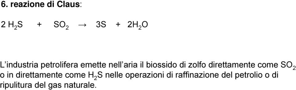 direttamente come SO 2 o in direttamente come H 2 S nelle