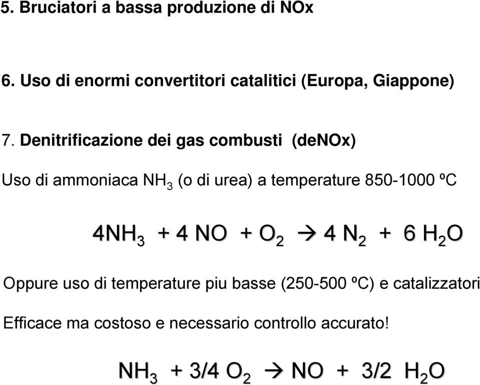 Denitrificazione dei gas combusti (denox) Uso di ammoniaca NH 3 (o di urea) a temperature