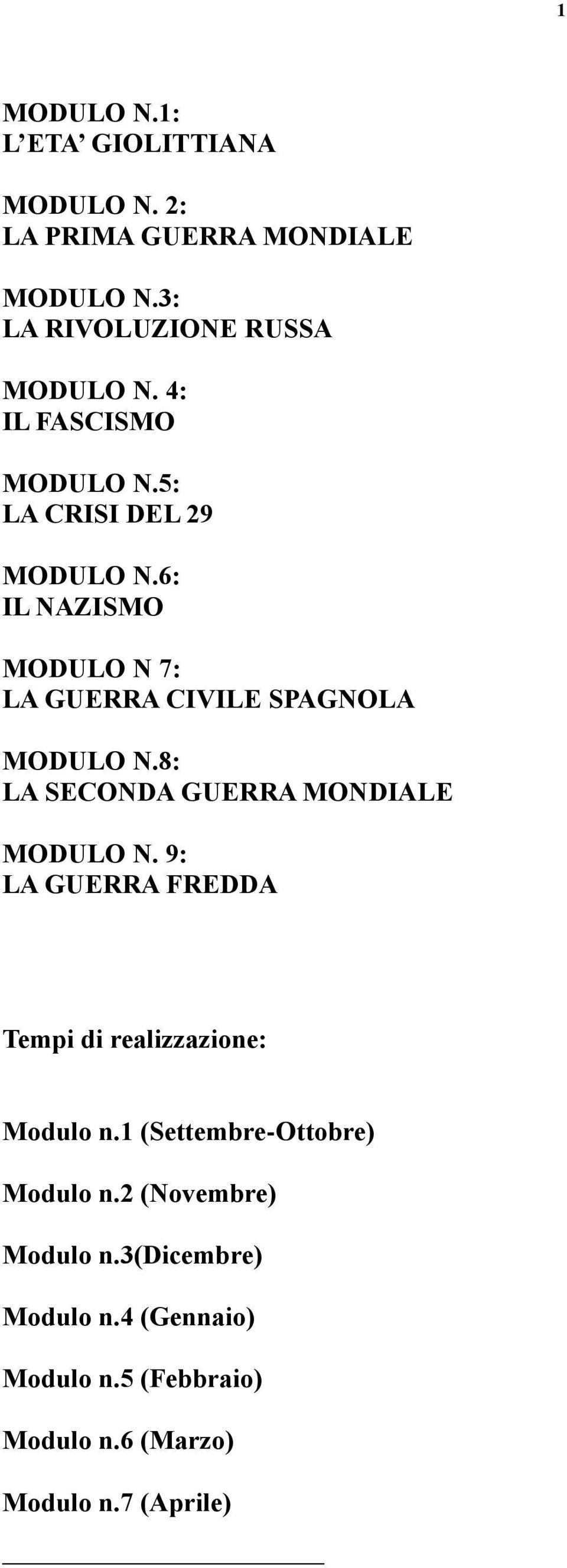 8: LA SECONDA GUERRA MONDIALE MODULO N. 9: LA GUERRA FREDDA Tempi di realizzazione: Modulo n.