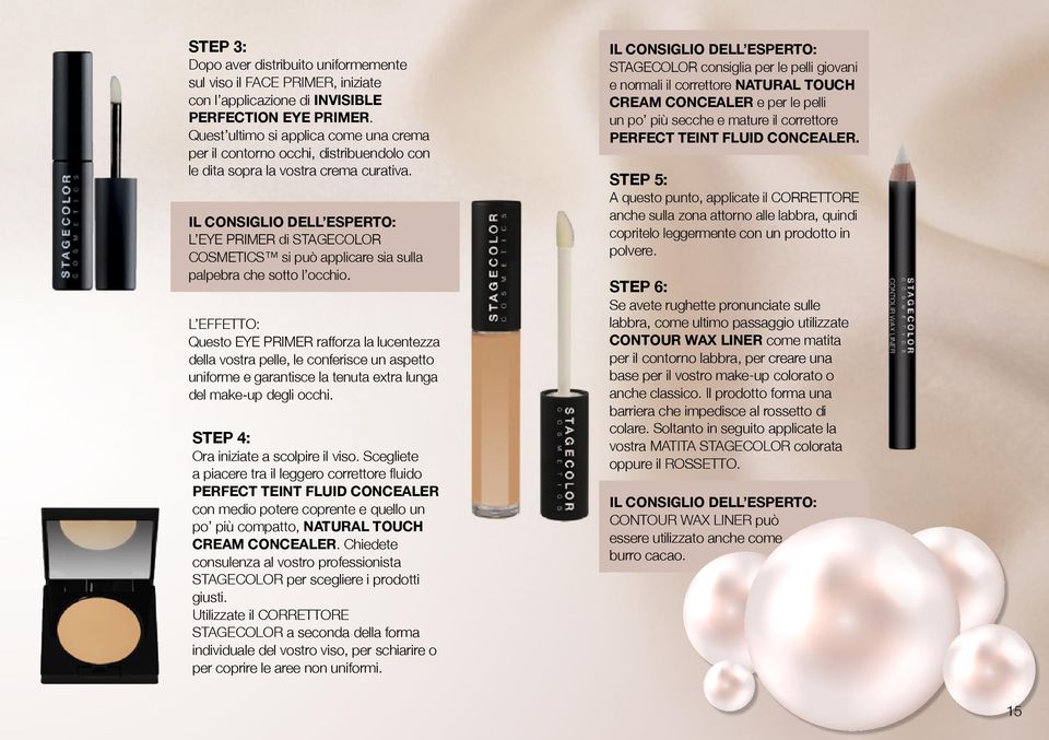 IL CONSIGLIO DELL ESPERTO: L EYE PRIMER di STAGECOLOR COSMETICS si può applicare sia sulla palpebra che sotto l occhio.