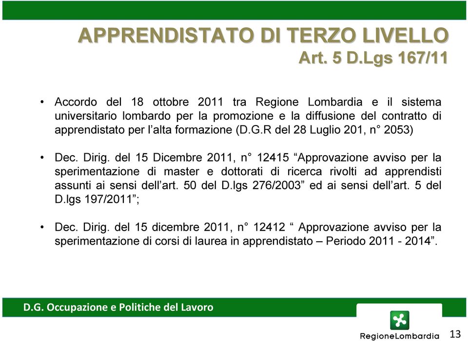 apprendistato per l alta formazione (D.G.R del 28 Luglio 201, n 2053) Dec. Dirig.