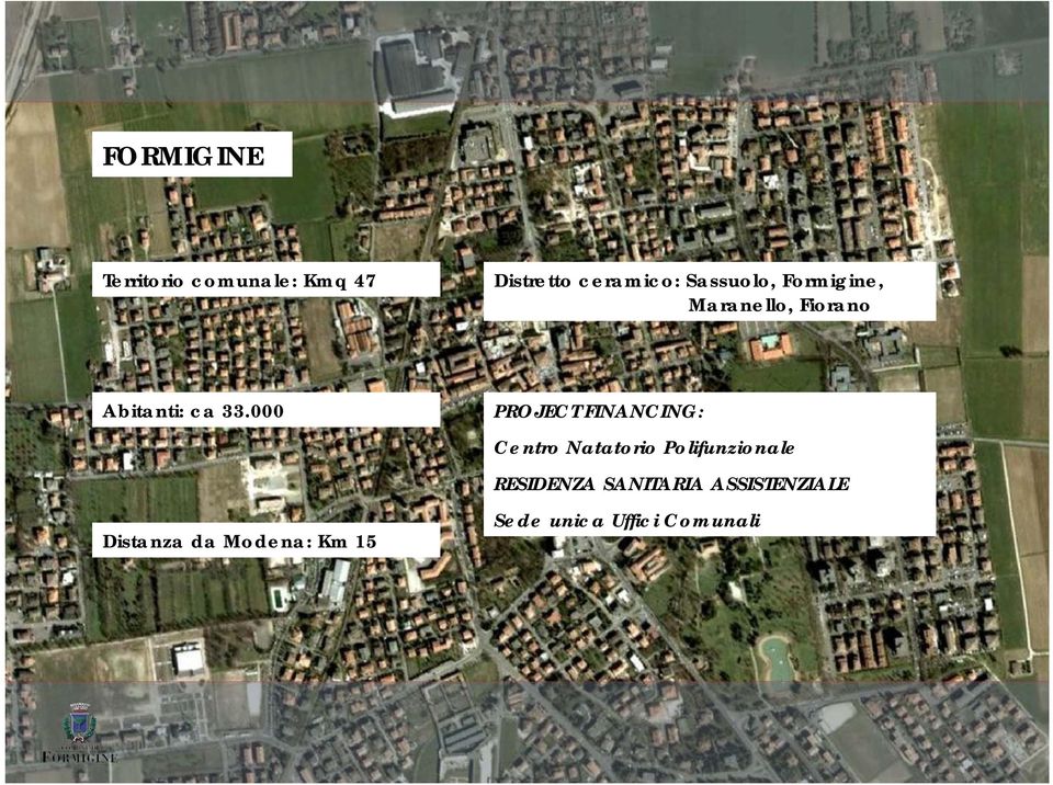 000 Distanza da Modena: Km 15 PROJECT FINANCING: Centro