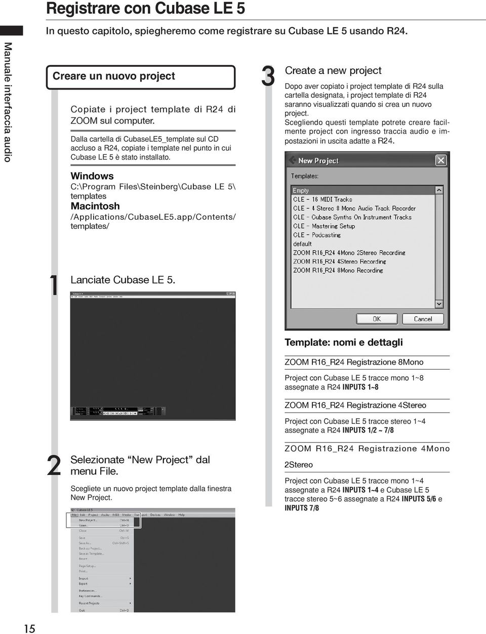 3 Create a new project Dopo aver copiato i project template di R4 sulla cartella designata, i project template di R4 saranno visualizzati quando si crea un nuovo project.