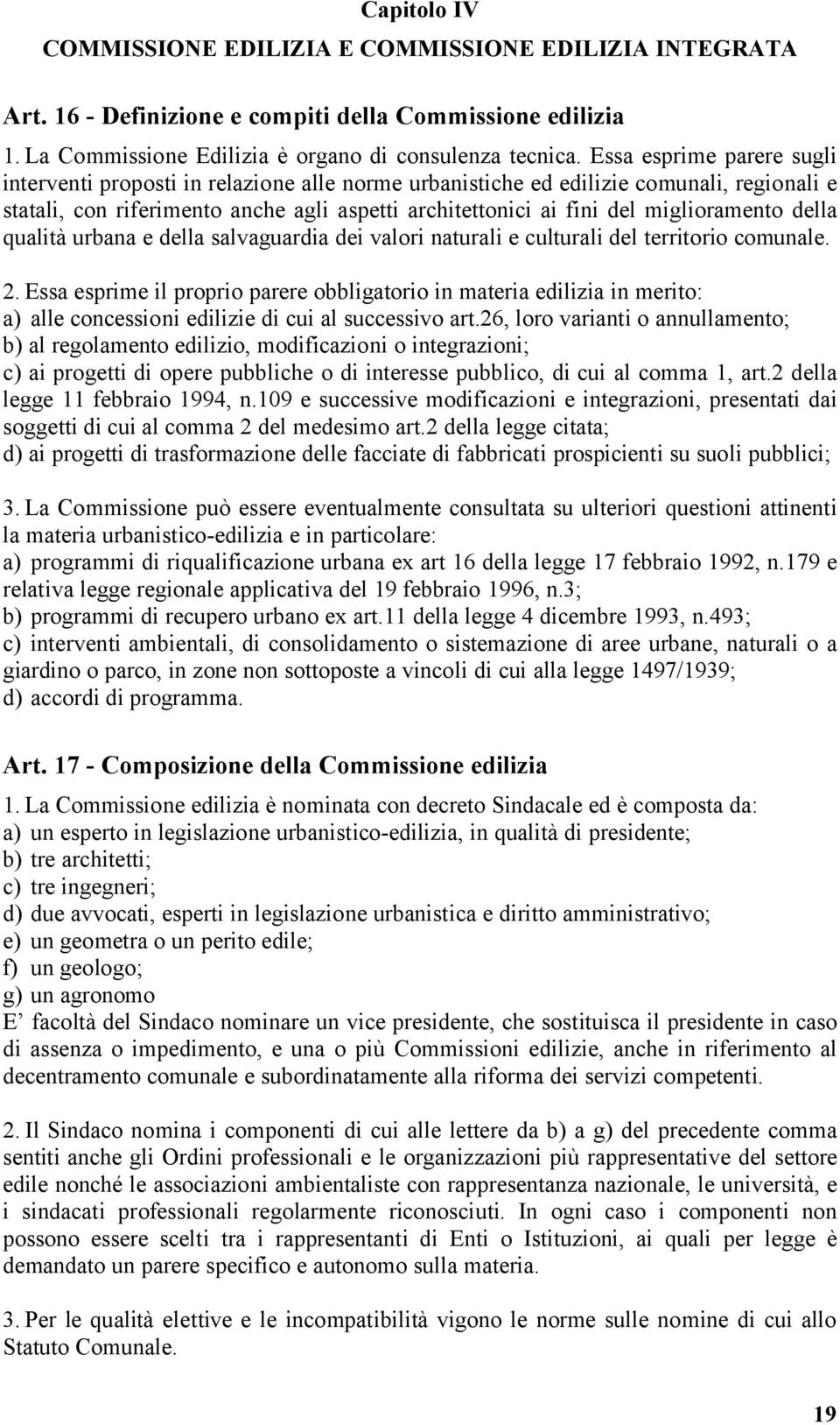 miglioramento della qualità urbana e della salvaguardia dei valori naturali e culturali del territorio comunale. 2.