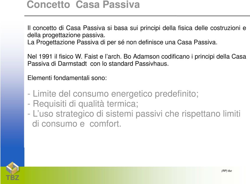 Bo Adamson codificano i principi p dellacasa Passiva di Darmstadt con lo standard Passivhaus.