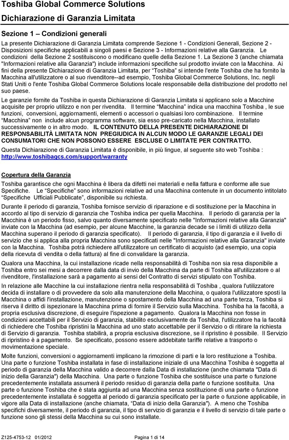 La Sezione 3 (anche chiamata "Informazioni relative alla Garanzia") include informazioni specifiche sul prodotto inviate con la Macchina.