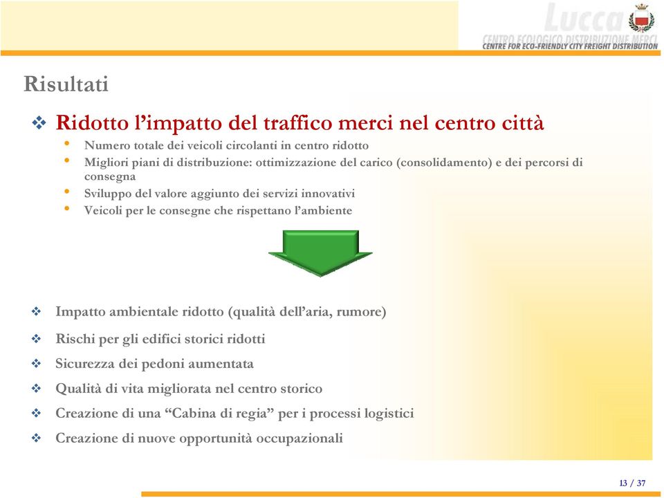 rispettano l ambiente Impatto ambientale ridotto (qualità dell aria, rumore) Rischi per gli edifici storici ridotti Sicurezza dei pedoni aumentata