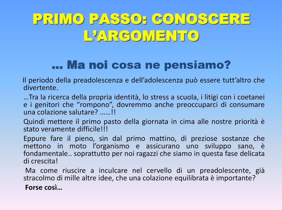 !! Quindi mettere il primo pasto della giornata in cima alle nostre priorità è stato veramente difficile!