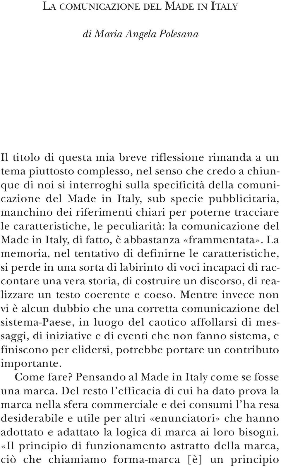 Italy, di fatto, è abbastanza «frammentata».