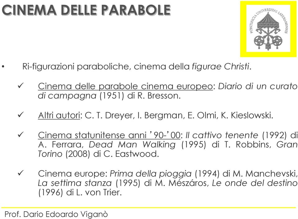 Bergman, E. Olmi, K. Kieslowski. Cinema statunitense anni 90-00: Il cattivo tenente (1992) di A.