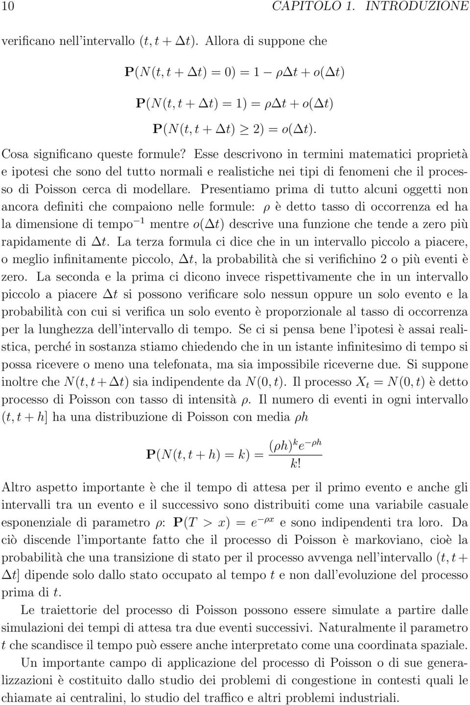 Presentiamo prima di tutto alcuni oggetti non ancora definiti che compaiono nelle formule: ρ è detto tasso di occorrenza ed ha la dimensione di tempo 1 mentre o( t) descrive una funzione che tende a