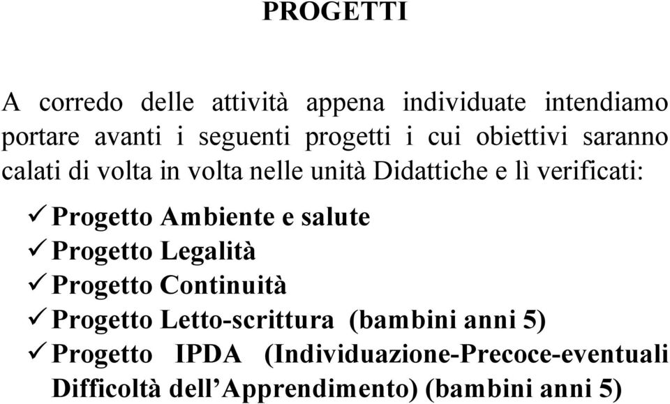 Progetto Ambiente e salute Progetto Legalità Progetto Continuità Progetto Letto-scrittura