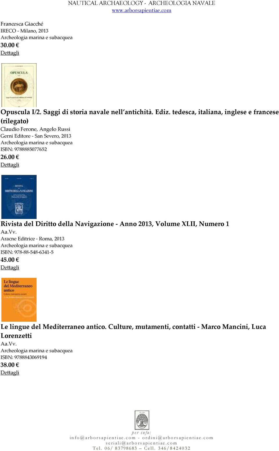 tedesca, italiana, inglese e francese (rilegato) Claudio Ferone, Angelo Russi Gerni Editore - San Severo, 2013 ISBN: 9788885077652 26.