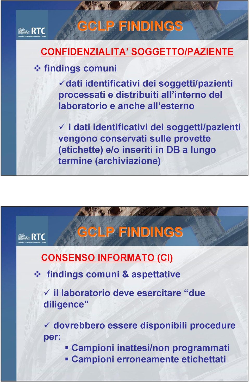 inseriti in DB a lungo termine (archiviazione) CONSENSO INFORMATO (CI) findings comuni & aspettative il laboratorio deve
