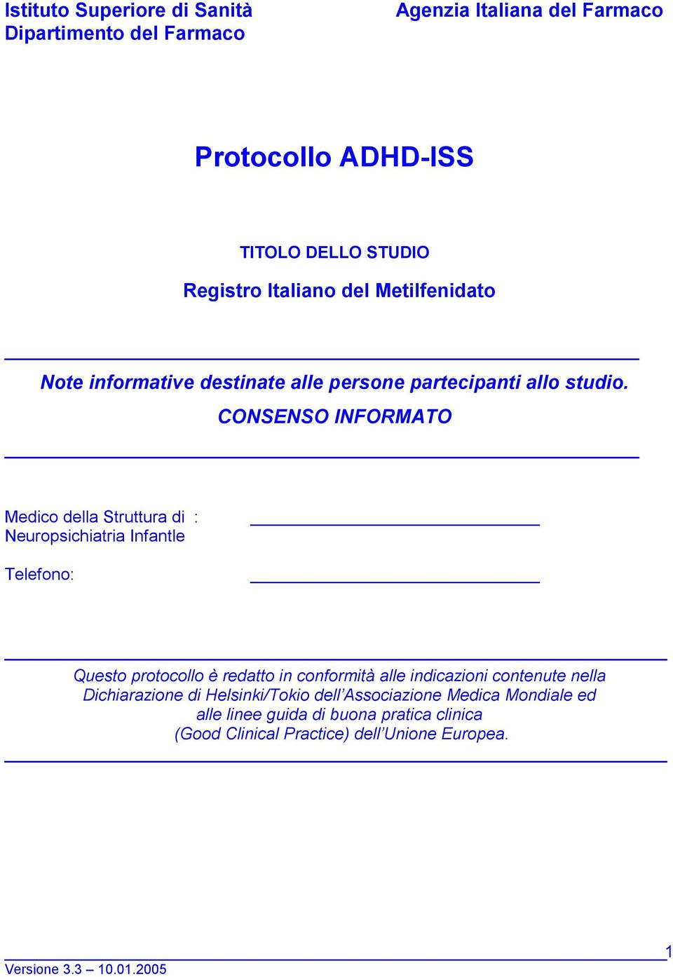 CONSENSO INFORMATO Medico della Struttura di : Neuropsichiatria Infantle Telefono: Questo protocollo è redatto in conformità alle