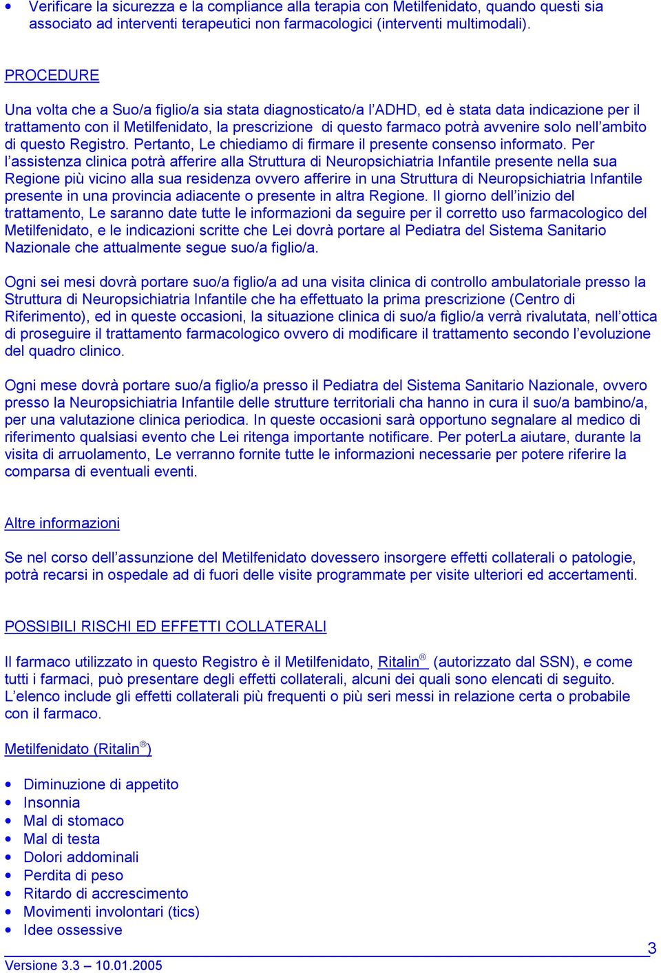 nell ambito di questo Registro. Pertanto, Le chiediamo di firmare il presente consenso informato.