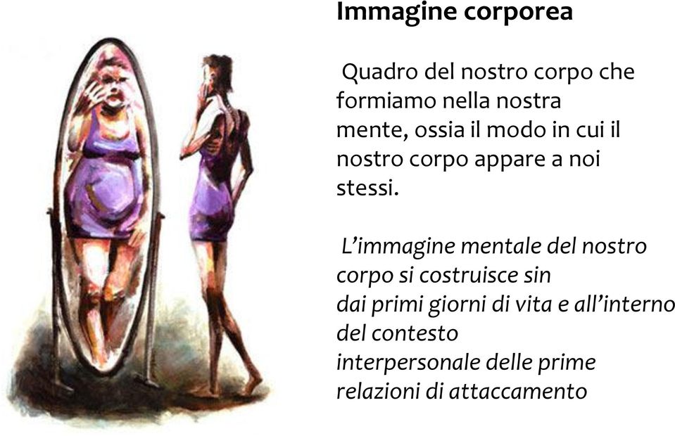 L immagine mentale del nostro corpo si costruisce sin dai primi giorni