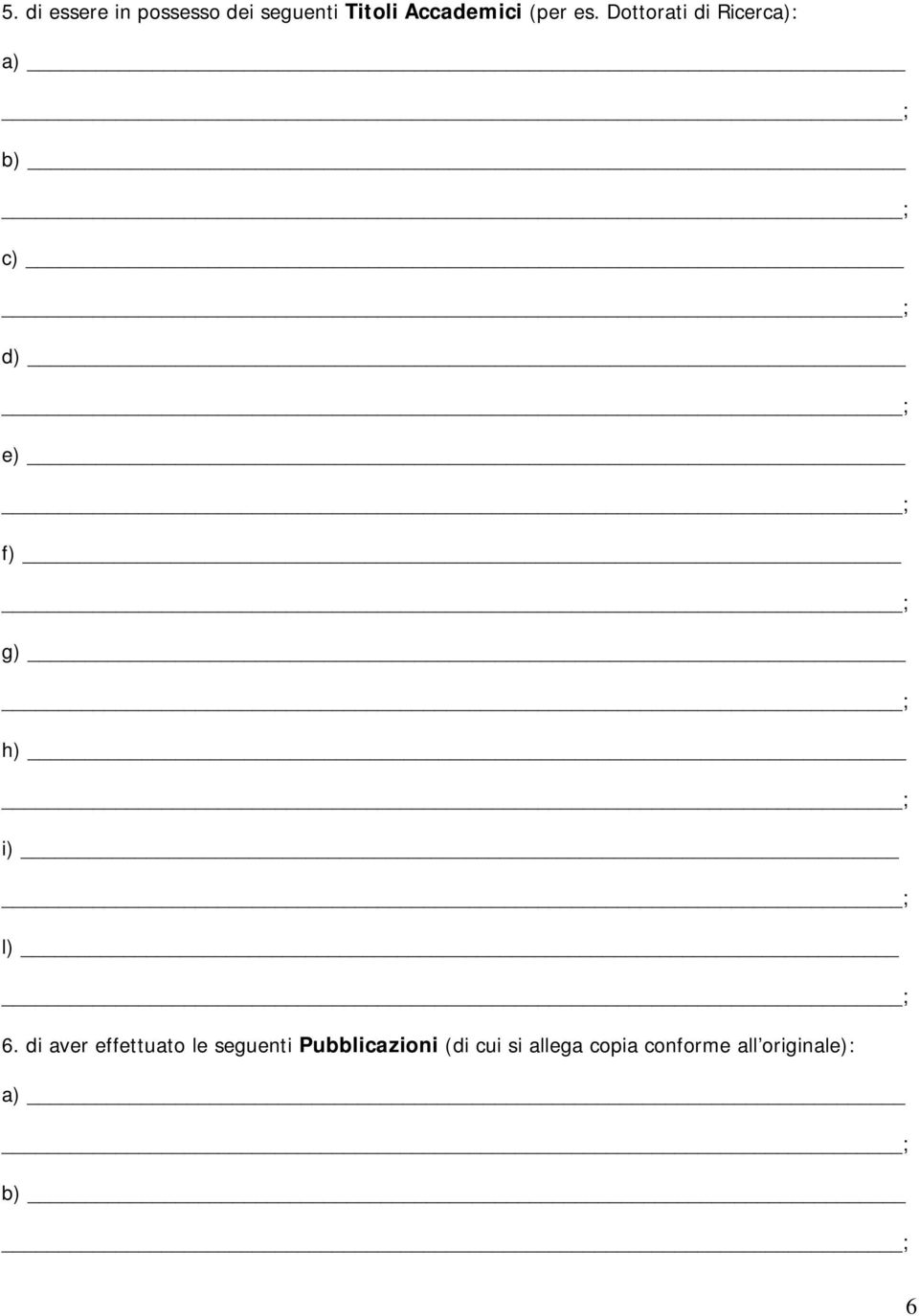 Dottorati di Ricerca): a) b) c) d) e) f) g) h) i) l) 6.