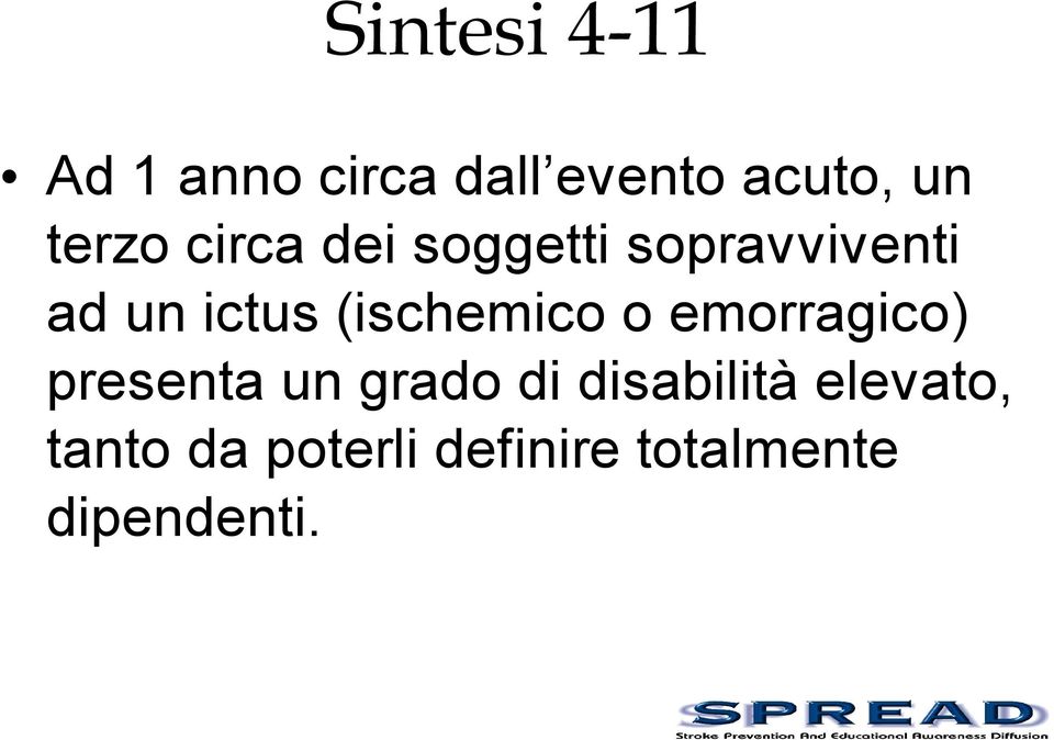 (ischemico o emorragico) presenta un grado di