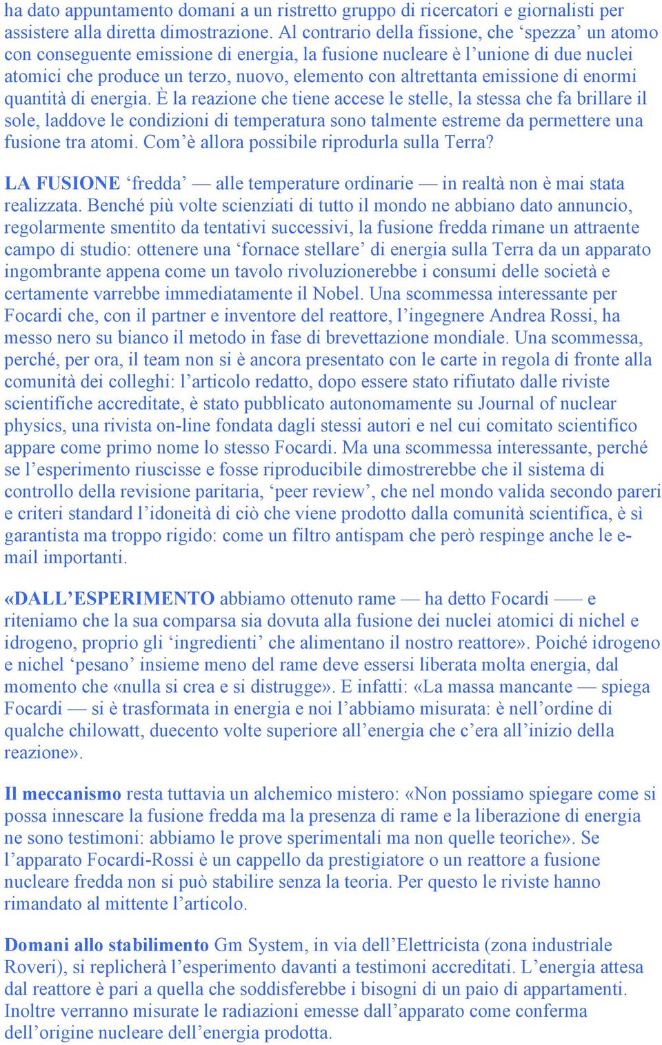 emissione di enormi quantità di energia.