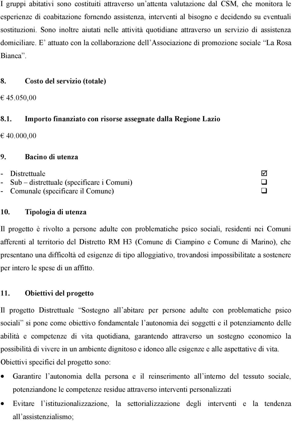 8. Costo del servizio (totale) 45.050,00 8.1. Importo finanziato con risorse assegnate dalla Regione Lazio 40.000,00 9.