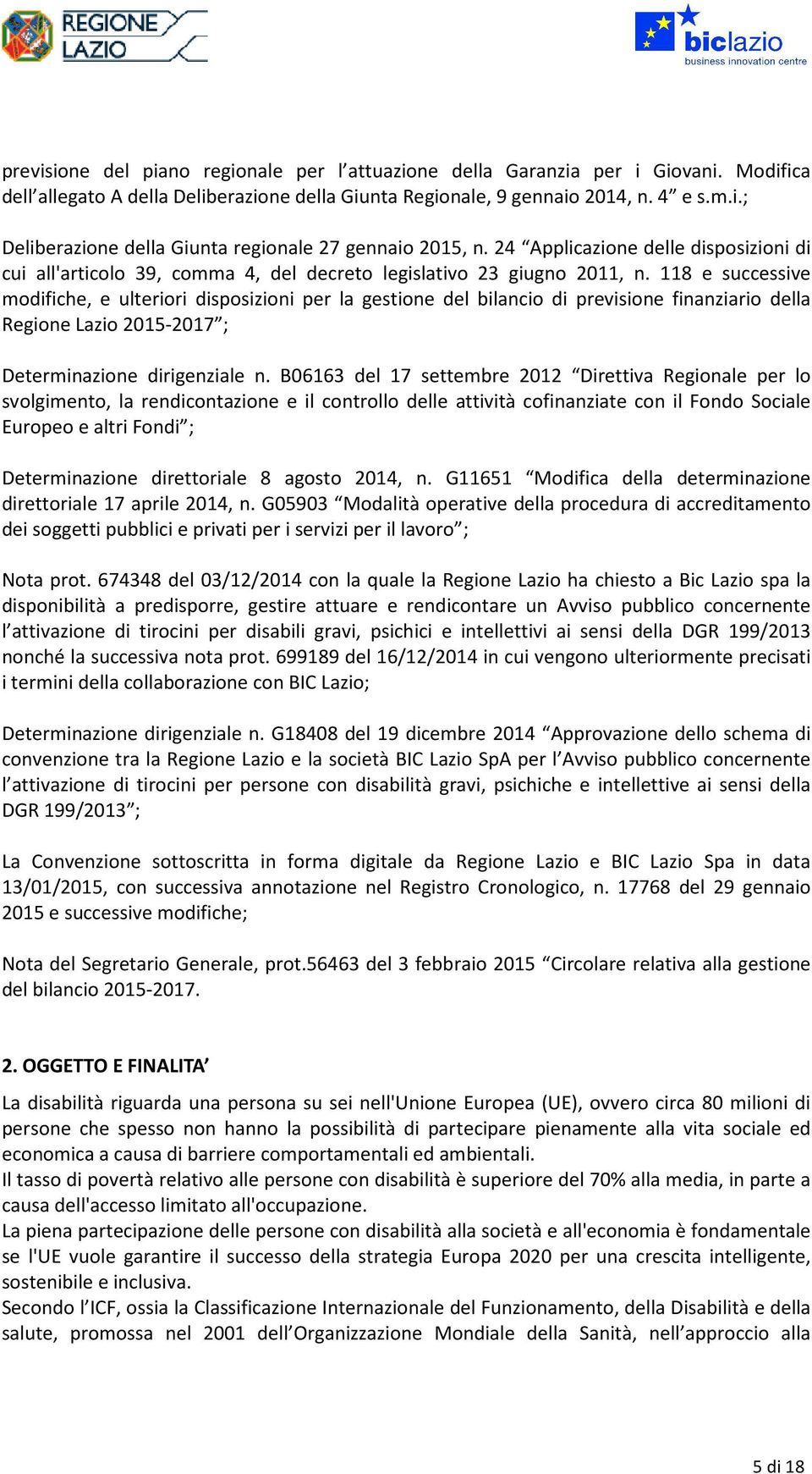 118 e successive mdifiche, e ulteriri dispsizini per la gestine del bilanci di previsine finanziari della Regine Lazi 2015-2017 ; Determinazine dirigenziale n.