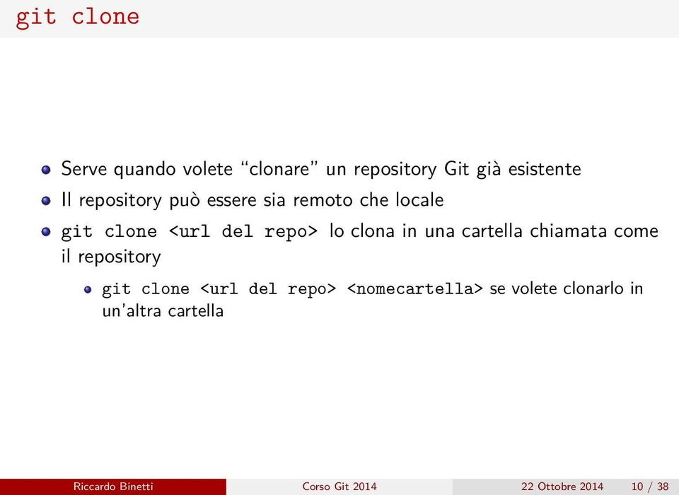 una cartella chiamata come il repository git clone <url del repo> <nomecartella>