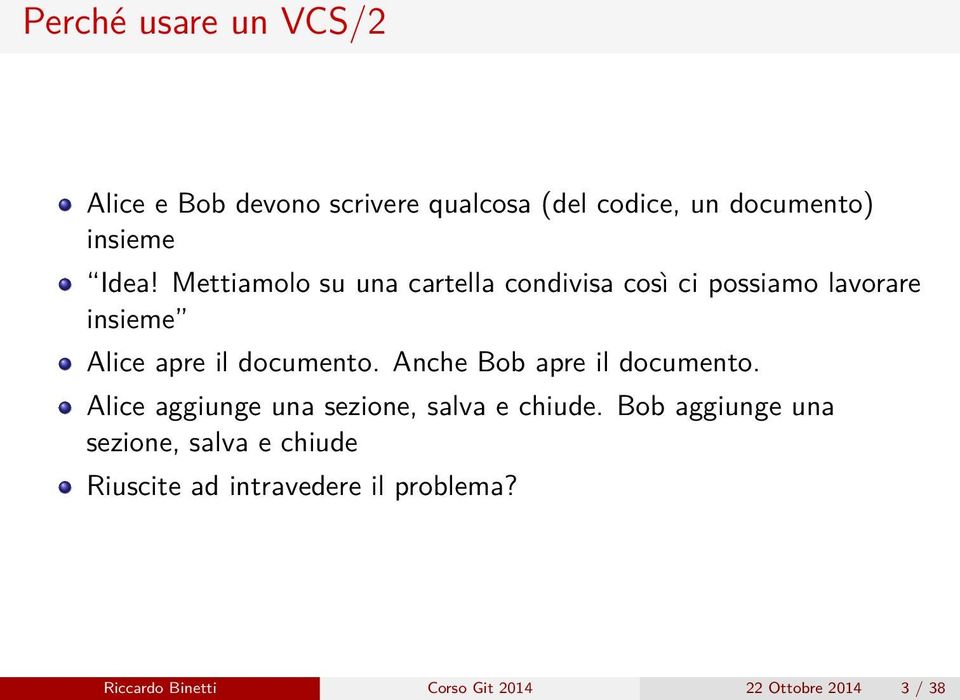 Anche Bob apre il documento. Alice aggiunge una sezione, salva e chiude.