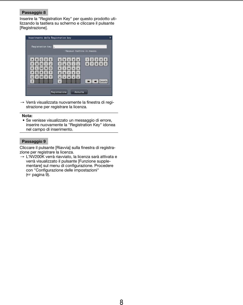 Nota: Se venisse visualizzato un messaggio di errore, inserire nuovamente la "Registration Key" idonea nel campo di inserimento.