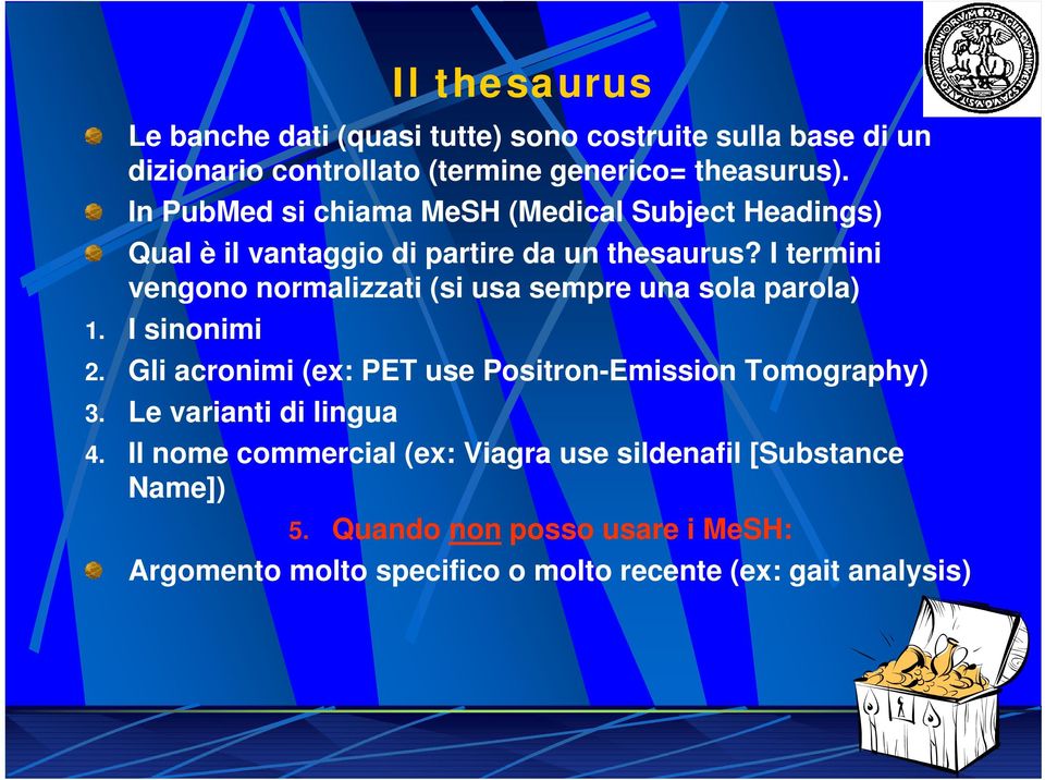 I termini vengono normalizzati (si usa sempre una sola parola) 1. I sinonimi 2. Gli acronimi (ex: PET use Positron-Emission Tomography) 3.