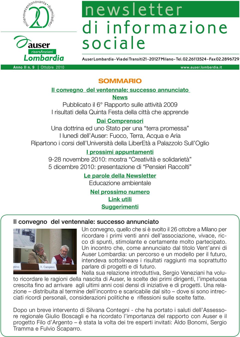 uno Stato per una terra promessa I lunedì dell Auser: Fuoco, Terra, Acqua e Aria Ripartono i corsi dell Università della LiberEtà a Palazzolo Sull Oglio I prossimi appuntamenti 9-28 novembre 2010: