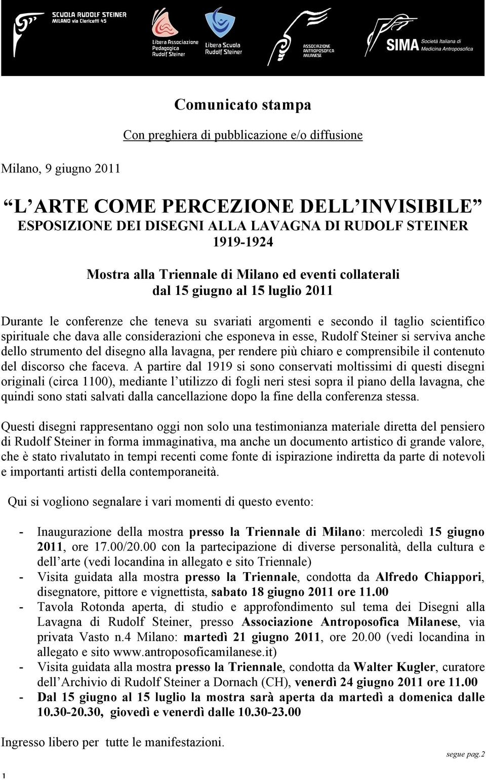 considerazioni che esponeva in esse, Rudolf Steiner si serviva anche dello strumento del disegno alla lavagna, per rendere più chiaro e comprensibile il contenuto del discorso che faceva.