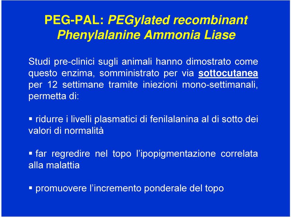 mono-settimanali, permetta di: ridurre i livelli plasmatici di fenilalanina al di sotto dei valori di