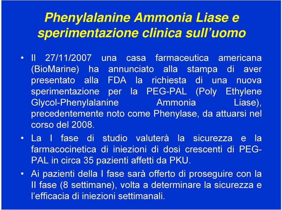 Phenylase, da attuarsi nel corso del 2008.