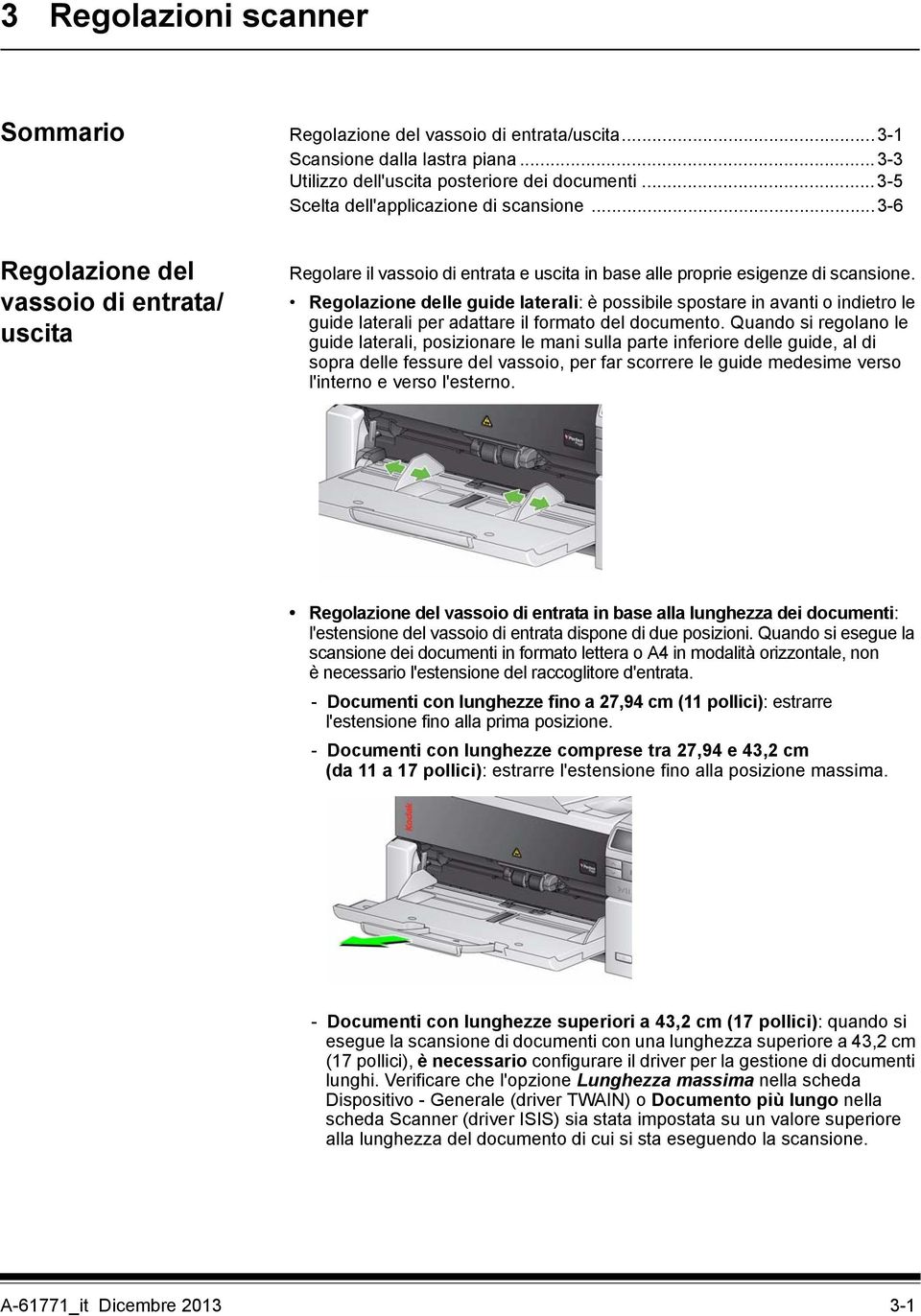 Regolazione delle guide laterali: è possibile spostare in avanti o indietro le guide laterali per adattare il formato del documento.