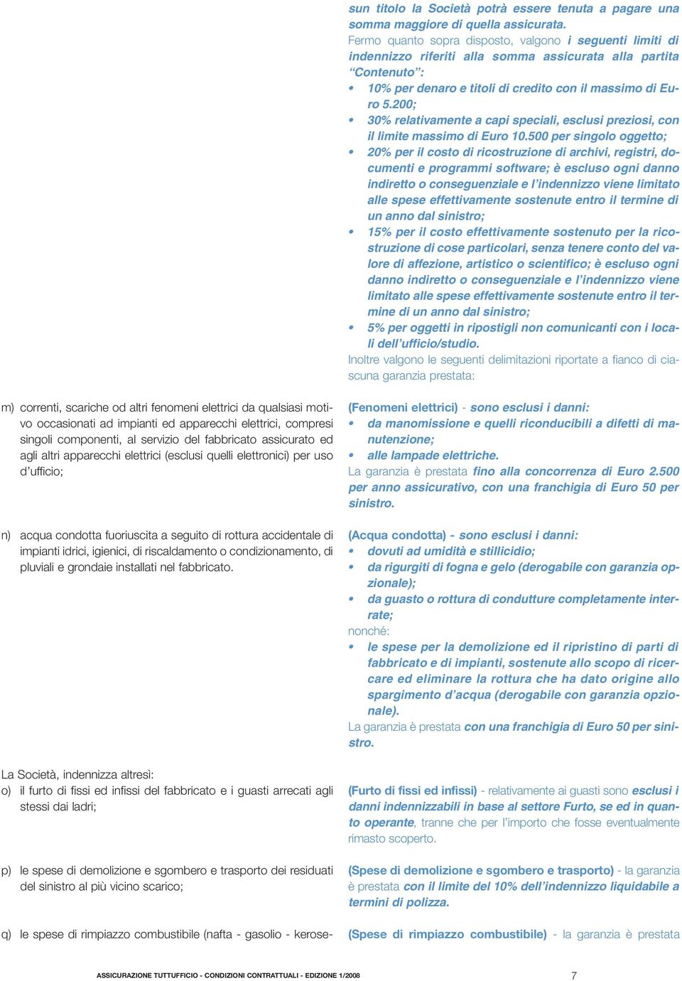 200; 30% relativamente a capi speciali, esclusi preziosi, con il limite massimo di Euro 10.