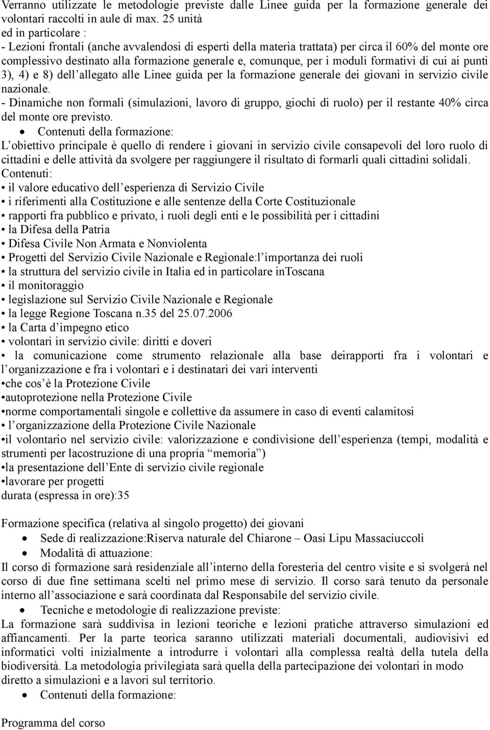 moduli formativi di cui ai punti 3), 4) e 8) dell allegato alle Linee guida per la formazione generale dei giovani in servizio civile nazionale.