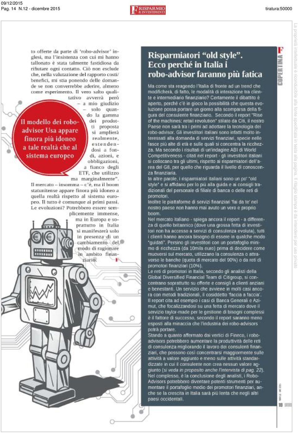 Il vero salto qualitativo avverrà però a mio giudizio solo quando la gamma dei prodotti proposta si amplierà realmente, estendendosi a fondi, azioni, e obbligazioni, a fianco degli ETF, che utilizzo