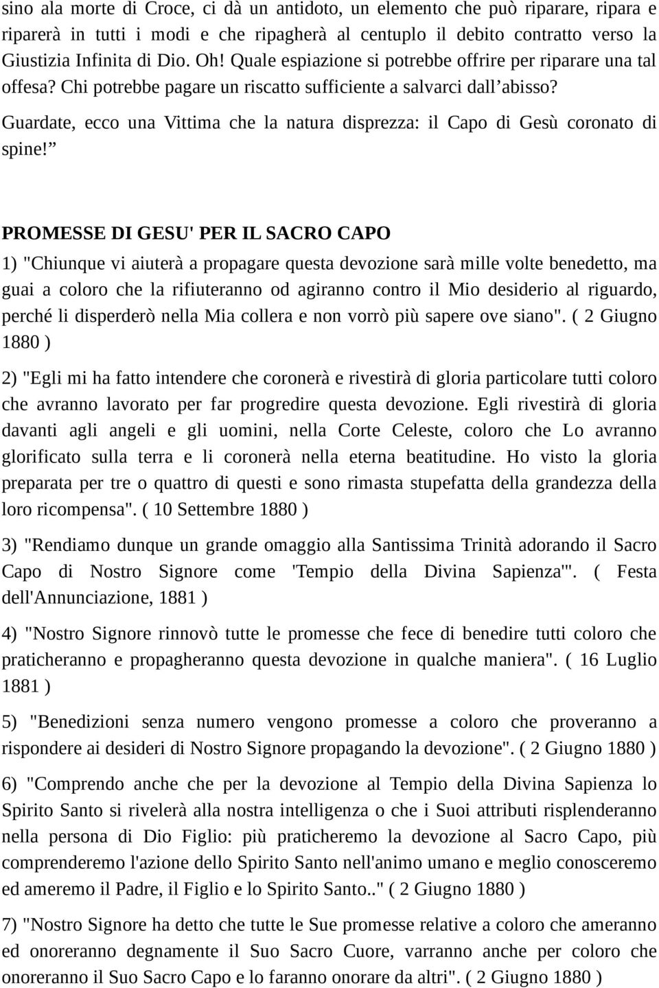 Guardate, ecco una Vittima che la natura disprezza: il Capo di Gesù coronato di spine!