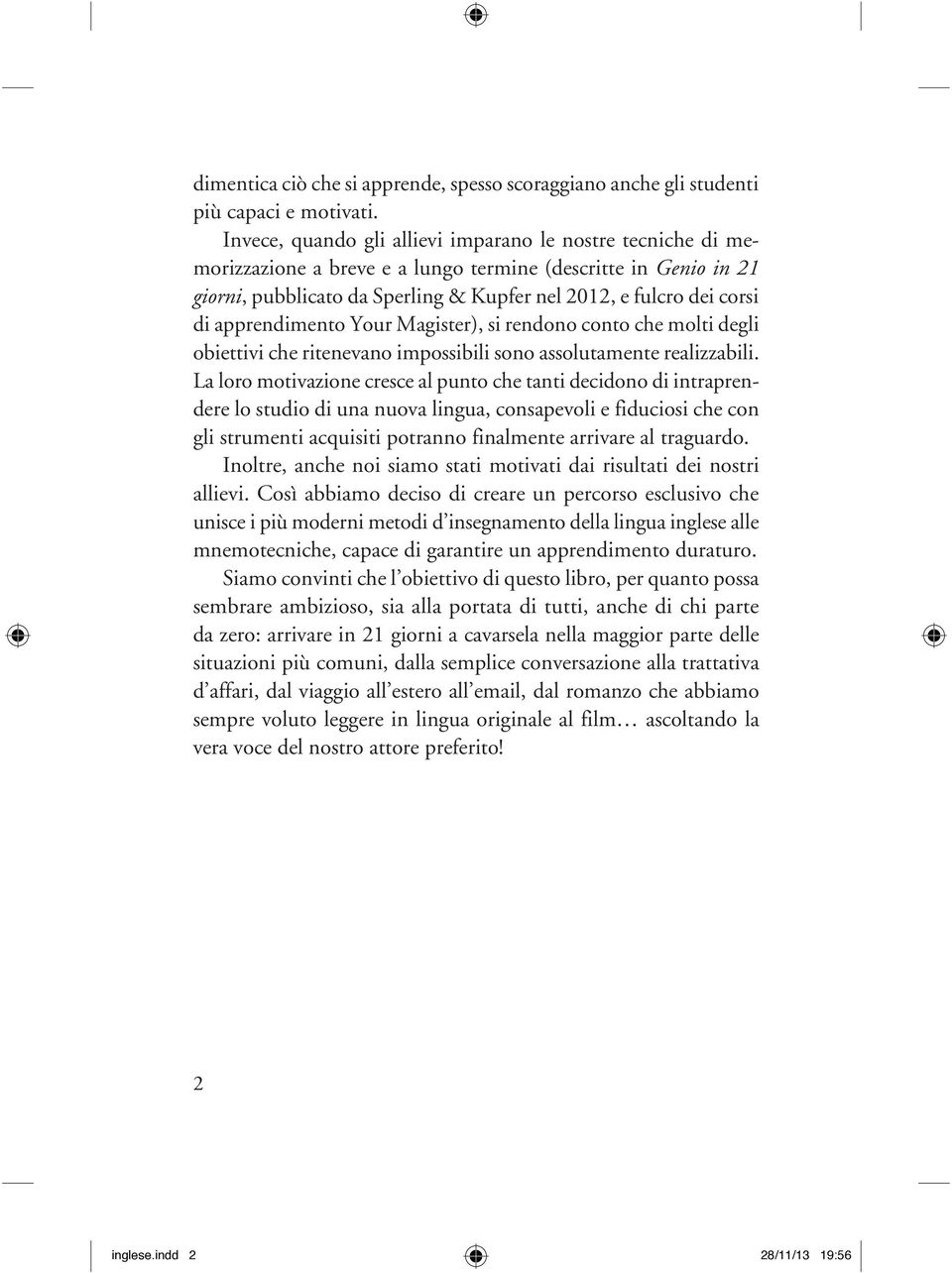 apprendimento Your Magister), si rendono conto che molti degli obiettivi che ritenevano impossibili sono assolutamente realizzabili.