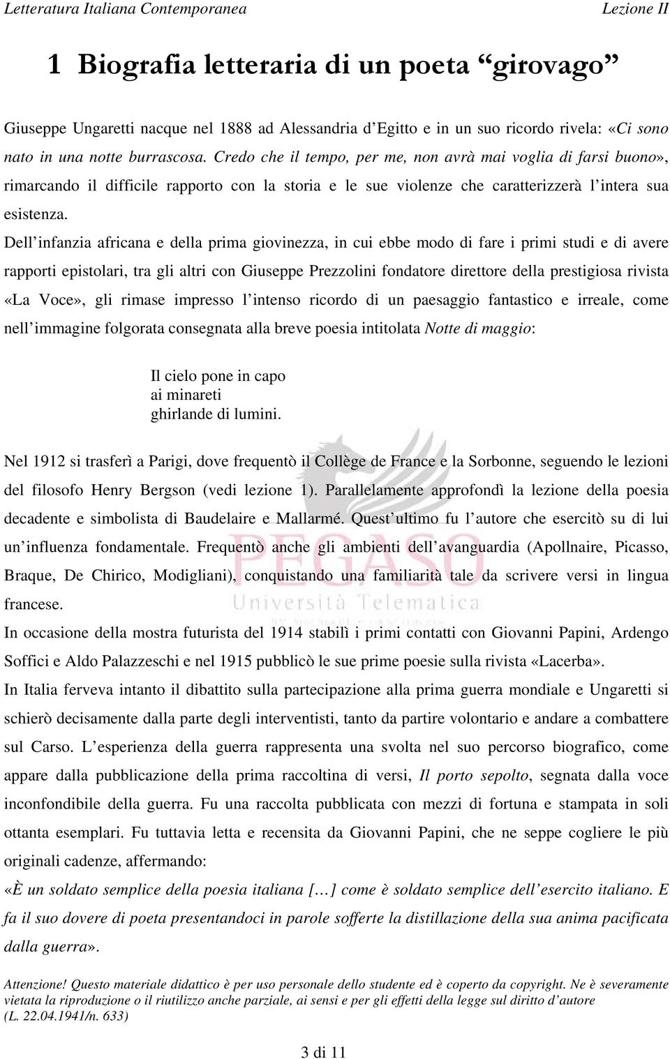 Dell infanzia africana e della prima giovinezza, in cui ebbe modo di fare i primi studi e di avere rapporti epistolari, tra gli altri con Giuseppe Prezzolini fondatore direttore della prestigiosa