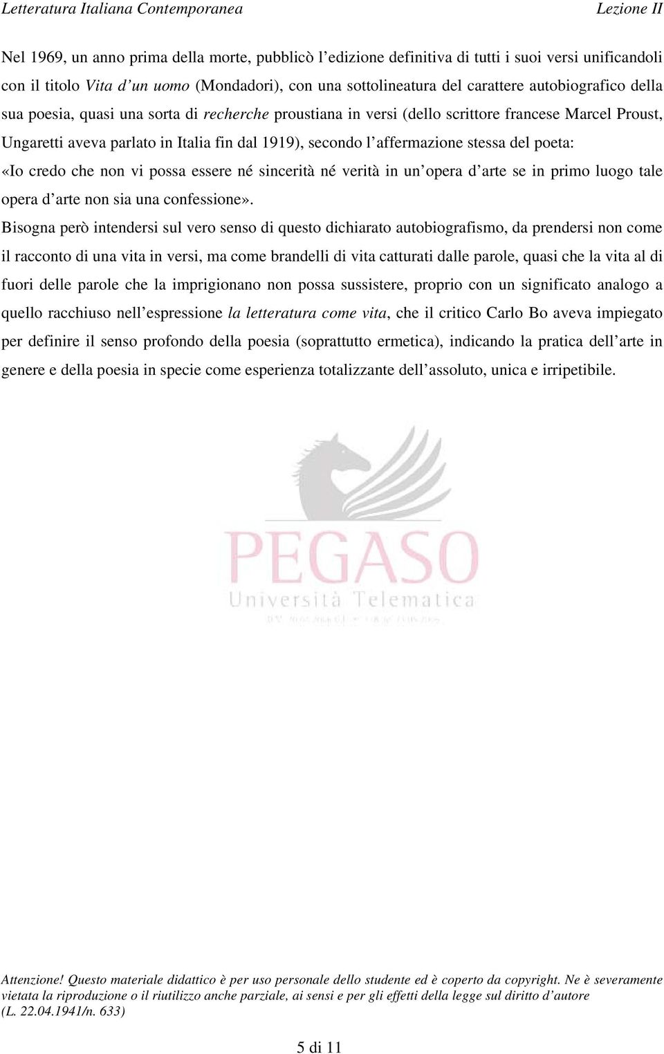 «Io credo che non vi possa essere né sincerità né verità in un opera d arte se in primo luogo tale opera d arte non sia una confessione».