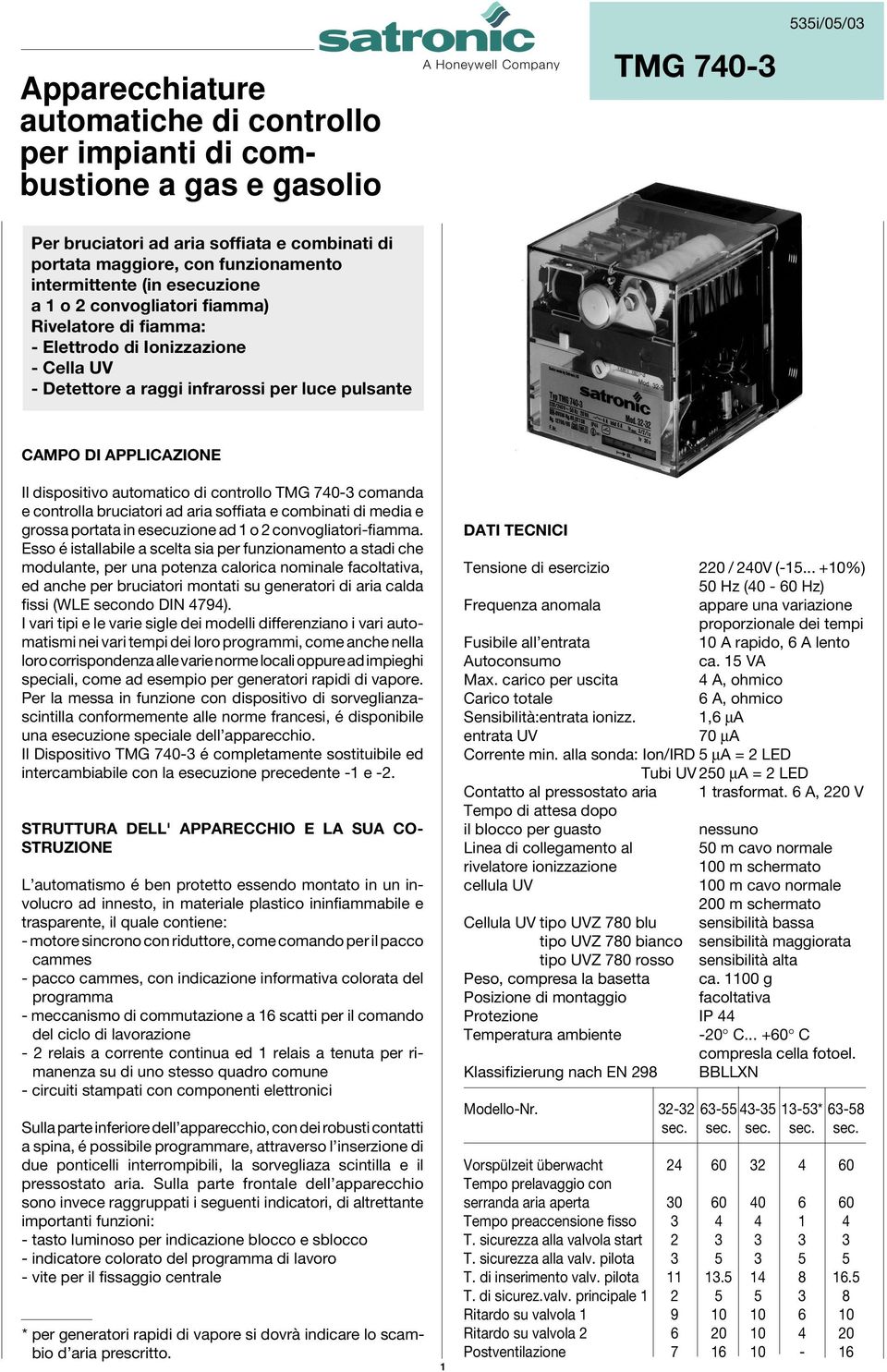 dispositivo automatico di controllo TG 740-3 comanda e controlla bruciatori ad aria soffiata e combinati di media e grossa portata in esecuzione ad 1 o 2 convogliatori-fiamma.