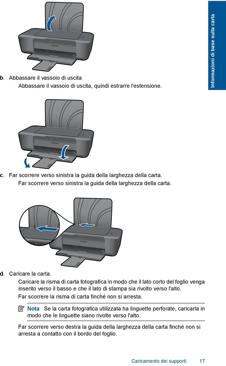 Caricare la risma di carta fotografica in modo che il lato corto del foglio venga inserito verso il basso e che il lato di stampa sia rivolto verso l'alto.