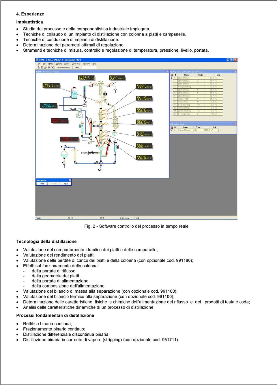 Strumenti e tecniche di misura, controllo e regolazione di temperatura, pressione, livello, portata. Fig.