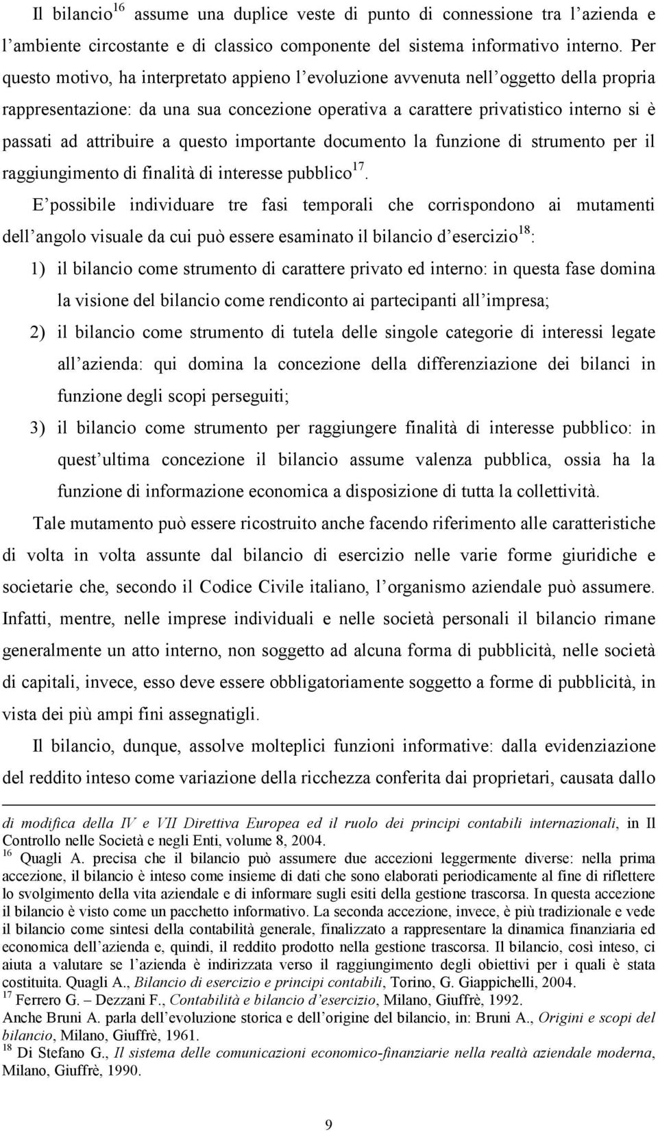 attribuire a questo importante documento la funzione di strumento per il raggiungimento di finalità di interesse pubblico 17.