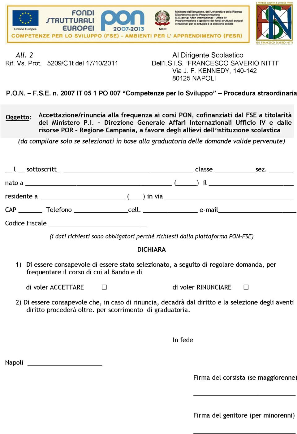 05 1 PO 007 Competenze per lo Sviluppo Procedura straordinaria Oggetto: Accettazione/rinuncia alla frequenza ai corsi PON, cofinanziati dal FSE a titolarità del Ministero P.I.