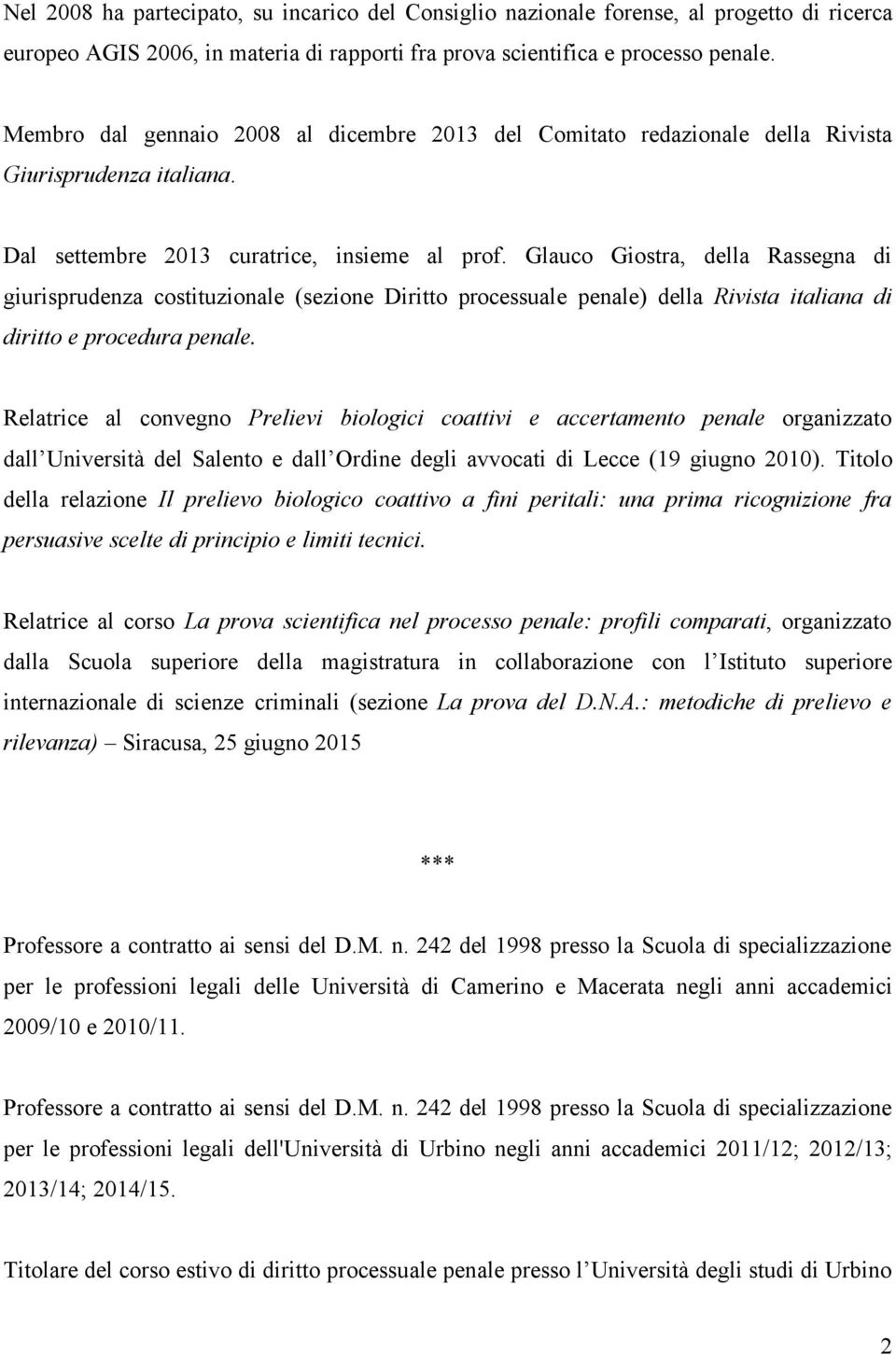 Glauco Giostra, della Rassegna di giurisprudenza costituzionale (sezione Diritto processuale penale) della Rivista italiana di diritto e procedura penale.