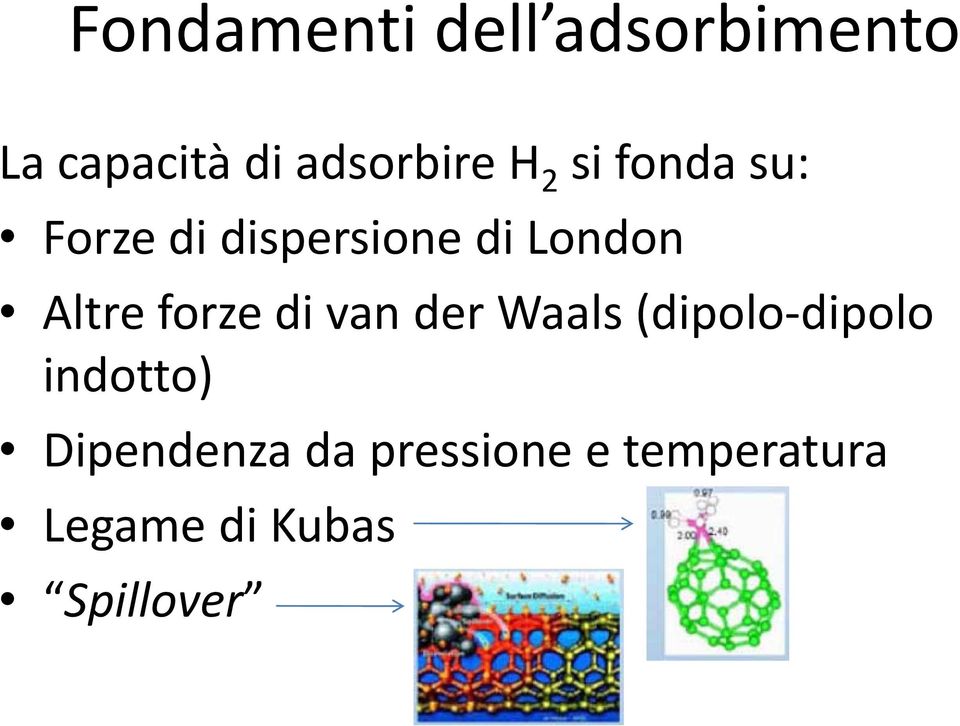 forze di van der Waals (dipolo-dipolo indotto)